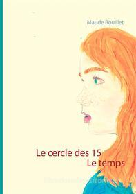 Ebook Le cercle des 15 di Maude Bouillet edito da Books on Demand