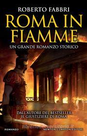 Ebook Roma in fiamme di Roberto Fabbri edito da Newton Compton Editori