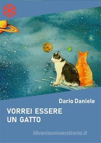 Ebook Vorrei essere un gatto di Dario Daniele edito da Edizioni Leucotea