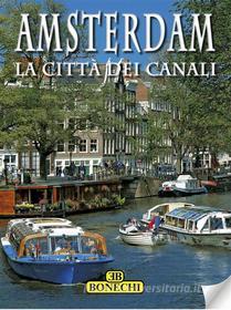 Ebook Amsterdam. La città dei canali di AA.VV. edito da Casa Editrice Bonechi