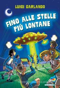 Ebook Fino alle stelle più lontane di Garlando Luigi edito da Piemme