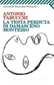 Ebook La testa perduta di Damasceno Monteiro di Antonio Tabucchi edito da Feltrinelli Editore