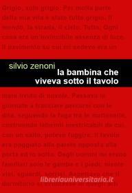 Ebook La bambina che viveva sotto il tavolo di Silvio Zenoni edito da Edizioni Leucotea