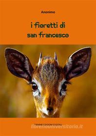 Ebook I Fioretti di San Francesco di Anonimo edito da Tiemme Edizioni Digitali