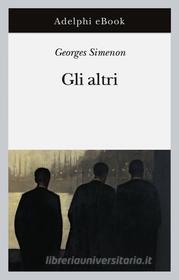 Ebook Gli altri di Georges Simenon edito da Adelphi