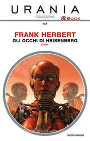 Ebook Gli occhi di Heisenberg (Urania) di Herbert Frank edito da Mondadori