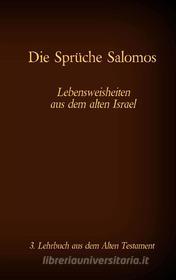 Ebook Die Bibel - Das Alte Testament - Die Sprüche Salomos di Antonia Katharina Tessnow edito da Books on Demand
