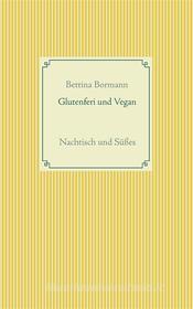 Ebook Glutenfrei und vegan di Bettina Bormann edito da Books on Demand