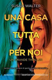 Ebook Una casa tutta per noi di Susan Walter edito da Newton Compton Editori