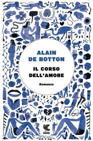 Ebook Il corso dell'amore di Alain de Botton edito da Guanda