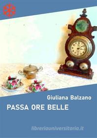 Ebook Passa ore belle di Giuliana Balzano edito da Edizioni Leucotea