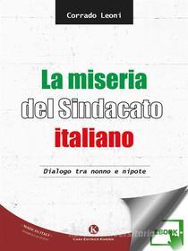 Ebook La miseria del Sindacato italiano di Corrado Leoni edito da Kimerik