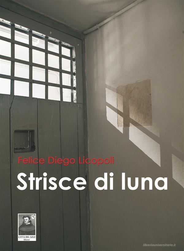 Ebook Strisce di Luna di Felice Diego Licopoli edito da Città del Sole Edizioni
