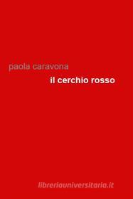 Ebook Il cerchio rosso di Paola Caravona edito da Edizioni Leucotea