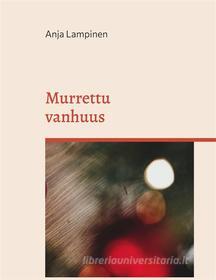 Ebook Murrettu vanhuus di Anja Lampinen edito da Books on Demand