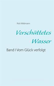Ebook Verschüttetes Wasser di Rick Wildmann edito da Books on Demand