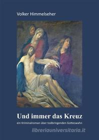 Ebook Und immer das Kreuz di Volker Himmelseher edito da Books on Demand