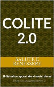 Ebook Colite 2.0 di Salute e Benessere edito da Publisher s24426
