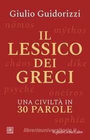 Ebook Il Lessico dei greci di Giulio Guidorizzi edito da Raffaello Cortina Editore