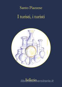 Ebook I turisti, i turisti di Santo Piazzese edito da Sellerio Editore
