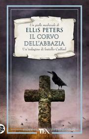 Ebook Il corvo dell'abbazia di Ellis Peters edito da Tea