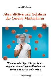 Ebook Absurditäten und Gefahren der Corona-Maßnahmen di Josef F. Justen edito da Books on Demand