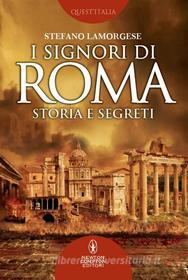 Ebook I signori di Roma. Storia e segreti di Stefano Lamorgese edito da Newton Compton Editori