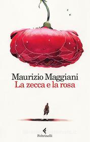 Ebook La zecca e la rosa di Maurizio Maggiani edito da Feltrinelli Editore