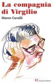 Ebook La compagnia di Virgilio di Marco Cavalli edito da Ronzani Editore