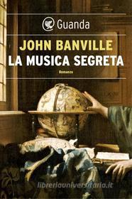 Ebook La musica segreta di John Banville edito da Guanda