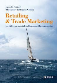 Ebook Retailing & Trade Marketing di Daniele Fornari, Alessandro Iuffman Ghezzi edito da Egea