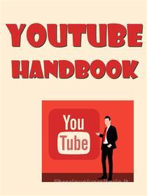 Ebook Youtube Handbook di Andrea Jolanda Schwarzkpof edito da NOWO snc