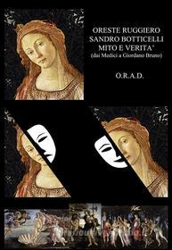 Ebook Sandro Botticelli - Mito e Verità di Oreste Ruggiero edito da O.R.A.D. Editore