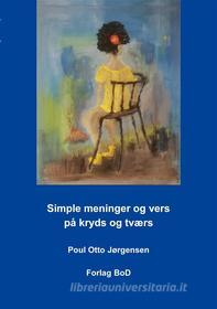 Ebook Simple meninger og vers på kryds og tværs di Poul Otto Jørgensen edito da Books on Demand