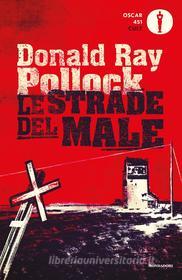 Ebook Le strade del male di Pollock Donald Ray edito da Mondadori