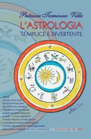 Ebook L'astrologia semplice e divertente di Patrizia Tamiozzo Villa edito da Gangemi Editore