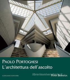 Ebook Paolo Portoghesi. L'architettura dell'ascolto di Petra Bernitsa edito da Gangemi Editore
