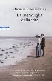 Ebook La meraviglia della vita di Michael Kumpfmuller edito da Neri Pozza