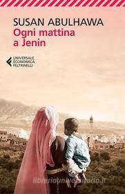 Ebook Ogni mattina a Jenin di Susan Abulhawa edito da Feltrinelli Editore
