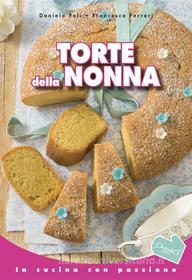 Ebook Torte della nonna di Daniela Peli, Francesca Ferrari edito da SODIP