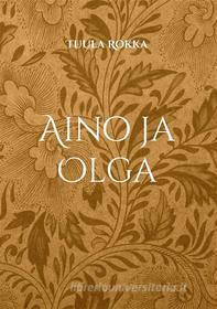 Ebook Aino ja Olga di Tuula Rokka edito da Books on Demand