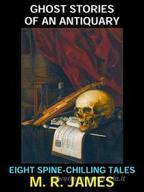 Ebook Ghost Stories of an Antiquary di M. R. James edito da Diamond Book Publishing