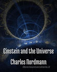 Ebook Einstein and the universe di Nordmann Charles edito da PubMe