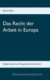 Ebook Das Recht der Arbeit in Europa di Harun Pacic edito da Books on Demand
