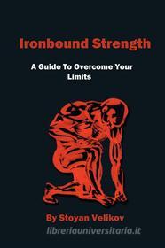 Ebook Ironbound Strength di Stoyan Velikov edito da Stoyan Velikov