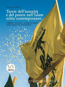 Ebook Teorie dell'autorità e del potere nell'Islam sciita contemporaneo di Gabriele Pedrini edito da StreetLib