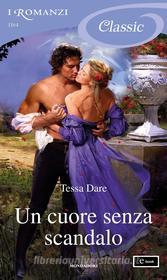 Ebook Un cuore senza scandalo (I Romanzi Classic) di Dare Tessa edito da Mondadori