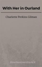 Ebook With Her in Ourland di Charlotte Perkins Gilman edito da Steven Vey