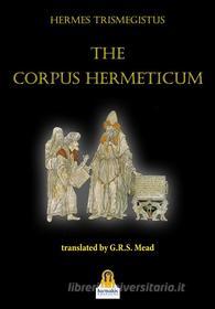 Ebook The Corpus Hermeticum di Hermes Trismegistus edito da Harmakis Edizioni