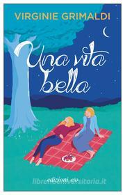 Ebook Una vita bella di Virginie Grimaldi edito da Edizioni e/o
